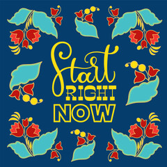 Wall Mural - Start right now text. Motivational quote, handwritten calligraphy text for inspirational posters, cards and social media content. 