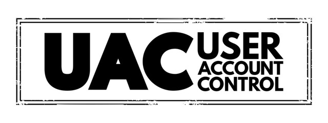 UAC User Account Control - helps prevent malware from damaging a PC and helps organizations deploy a better-managed desktop, acronym text concept stamp