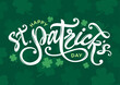 © Rajan - Saint Patrick's day card, flyer, poster, banner, with Happy St. Patrick's day hand drawn lettering logo, text on green lucky clover, pattern, shamrock background template vector printable