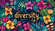 © tl6781 - abstract jungle background with flowers and the word diversity