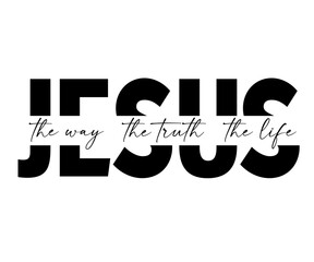 Wall Mural - JESUS - the way, the truth, the life, christian print. Religious calligraphy elegant quote. Vector lettering scripture with Bible words for t-shirt or apparel design 