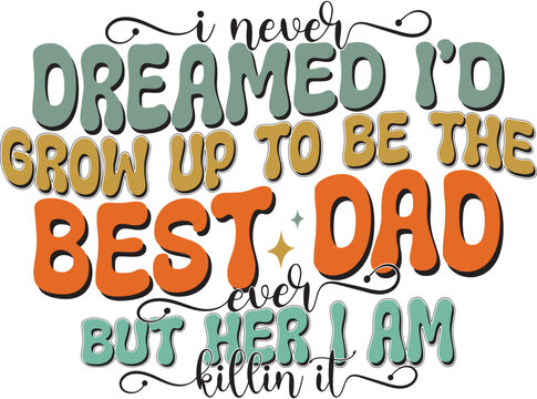 Retro Father's Day Sublimation Design. Groovy Bold Colorful Typography on White Background for ready to print on T-shirts, mugs, bags, pillows and more.