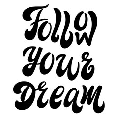 Wall Mural - Cute print with lettering. Follow your dream. Motivational quote, handwritten calligraphy text for inspirational posters, cards and social media content. 