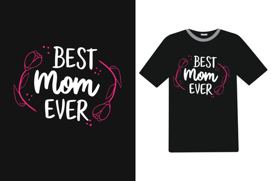 Best mom ever Mother's Day T-Shirt Design.