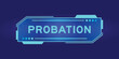 Futuristic hud banner that have word probation on user interface screen on blue background
