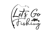 Let's Go Fishing Svg Design