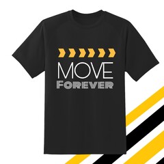 Move forever t shirt design..