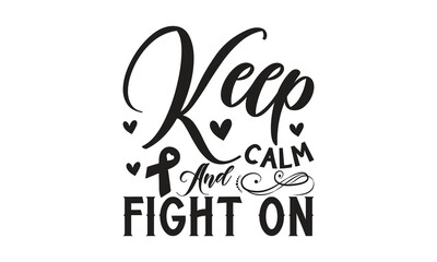   Keep calm and fight on  - Breast Cancer on white background,Instant Digital Download.
