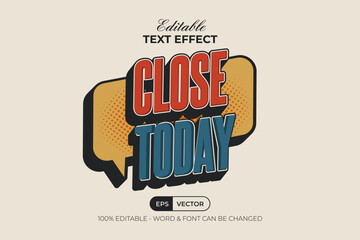 Poster - vintage text effect close today 3d style. editable text effect with bubble speech..
