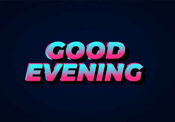 Wall Mural - Good evening. Text effect in 3D style with eye catching color