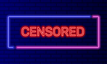 Neon sign censored in speech bubble frame on brick wall background vector. Light banner on the wall background. Censored button adult content, design template, night neon signboard
