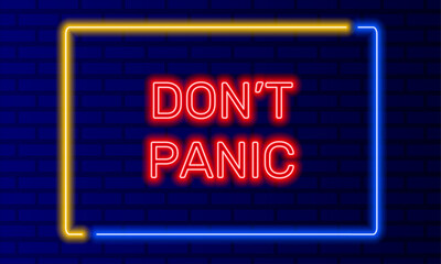 Wall Mural - Neon sign dont panic in speech bubble frame on brick wall background vector. Light banner on wall background. Dont panic button relax and enjoy, design template, neon signboard