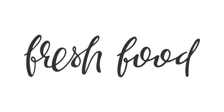Fresh Food Handwritten Lettering phrase. Black and white illustration. Healthy eating, nutrition, vegan concept. Typography print