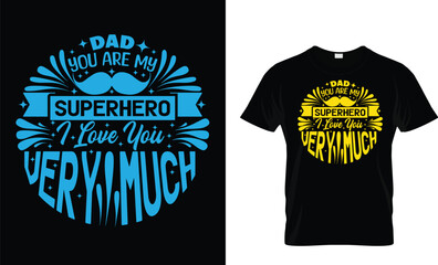 dad you are my superhero i love you very much 2. Typography t shrit deisgn .