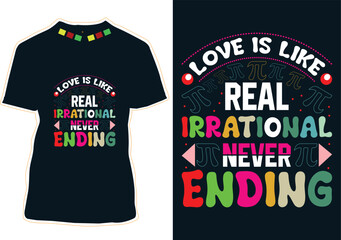 Love Is Like Real Irrational Never Ending Pi Day T-Shirt Design