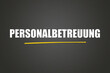 © lhphotos - Personalbetreuung. Eine schwarze Tafel mit weissem Text. Illustration mit Grunge Textstil.