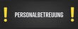 © lhphotos - Personalbetreuung. Eine schwarze Tafel mit weissem Text. Illustration mit Grunge Textstil.