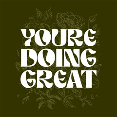 You're doing great typography slogan for t shirt printing, tee graphic design.