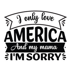 Wall Mural - I only love America and my mama i'm sorry
