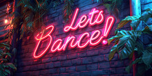 Generative AI Image Of A Retro Vector Image Of A Colorful Neon Funky Sign That Says "Lets Dance!" With Lots Realistic Bright Green Trellis Leaves In The Background, Showing Rustic Brick Work