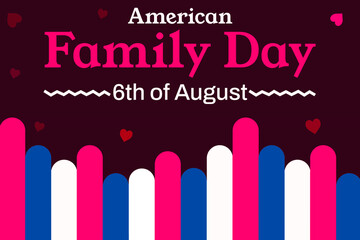 Wall Mural - American Family Day wallpaper with colorful hearts, shapes and typography. 6th of August is celebrated as Family Day in the USA