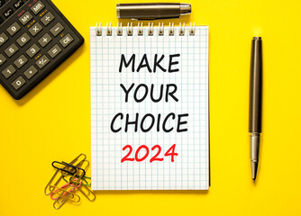 Make your choice 2024 symbol. Concept words Make your choice 2024 on beautiful white note. Beautiful yellow background. Calculator. Black pen. Business Make your choice 2024 concept. Copy space