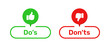 Do's and Don'ts buttons with like and dislike symbols color. Do's and Don'ts buttons with thumbs up and thumbs down symbols. Check box icon with thumbs up and down sign with do and don't buttons.
