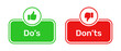 Do's and Don'ts buttons with like and dislike symbols green and red color. Do's and Don'ts buttons with thumbs up and thumbs down symbols. Thumbs up and down symbols with do and don't buttons.