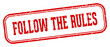 follow the rules stamp. follow the rules rectangular stamp on white background