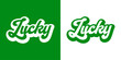 Día de San Patricio. Logo con palabra Lucky en texto manuscrito con sombra para tarjetas y felicitaciones
