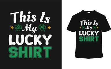 Wall Mural - This Is My Lucky Shirt St. Patrick's Day Tee, apparel, vector illustration, graphic template, print on demand, textile fabrics, retro style, typography, vintage, eps 10, element, T shirt Design