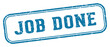 © B-design - job done stamp. job done rectangular stamp on white background