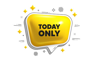 Today only sale tag. Chat speech bubble 3d icon. Special offer sign. Best price promotion. Today only chat message. Speech bubble banner with stripes. Yellow text balloon. Vector