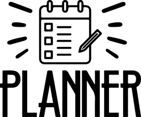 Planner typography clip art design on plain white transparent isolated background for card, shirt, hoodie, sweatshirt, apparel, tag, mug, icon, poster or badge