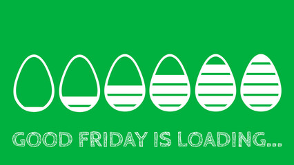 good friday is loading progress in easter eggs on green screen