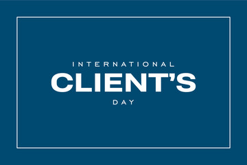 Clients Day, international Client's Day, Holiday concept. Template for background, banner, card, poster, t-shirt with text inscription