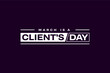 Clients Day, international Client's Day, Holiday concept. Template for background, banner, card, poster, t-shirt with text inscription