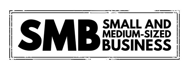 Poster - SMB - Small and Medium-Sized Business - are businesses whose personnel numbers fall below certain limits, acronym text stamp concept background