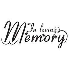 Poster - In loving memory text vector written with an elegant typography.  Isolated on white background.