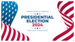 2024 United States Presidential Election banner. US President Election Day background. Waving American Flag. Vector Illustration.