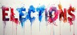 Bright watercolor painting spelling ELECTIONS with splashes on light backdrop. Concept of election campaign, political art, voting, call to action, creative advocacy, electoral engagement. Banner