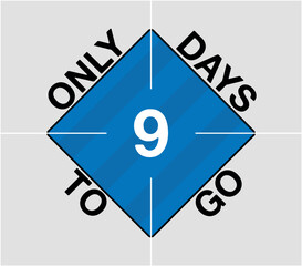 Wall Mural - Only 9 days to go. Days remaining geometric sign, blue vector counting days and time of the month