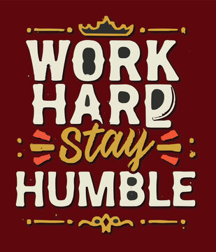  work hard stay humble typography vector