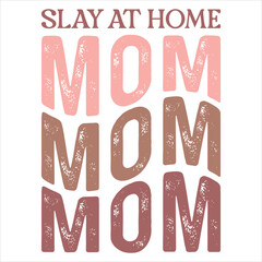Wall Mural - SLAY AT HOME MOM  MOM MAMA T-SHIRT DESIGN, SLAY AT HOME MOM   MOM MAMA SVG T-SHIRT DESIGN,