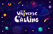 Space quote, the universe is calling. Galaxy flight, universe research or space adventure quote, cartoon vector print. Cosmos travel text banner or typography with starry galaxy, rocket and planets