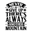 © LUTFAAKTERDESIGNAR - NEVER GIVE UP THERE'S ALWAYS ANOTHER MOUNTAIN  TYPOGRAPHYT DHIRT DESIGN