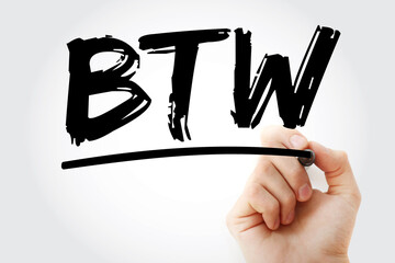 Poster - btw - back to work or by the way acronym, text concept with marker