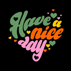 Wall Mural - Have nice day slogan vector illustration design for fashion graphics and t shirt prints.