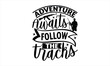 Adventure Awaits Follow The Tracks - Hunting T-Shirt Design, The Bow And Arrow Quotes, This Illustration Can Be Used As A Print On T-Shirts And Bags, Posters, Cards, Mugs.