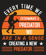 Every time we exterminate a predator